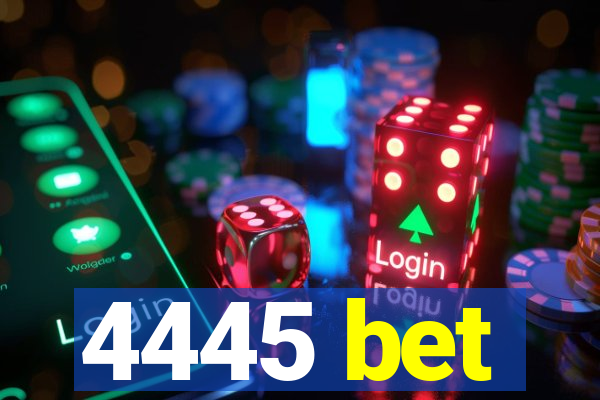 4445 bet